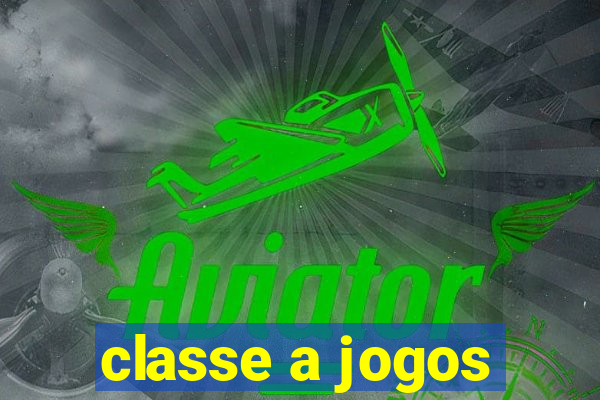 classe a jogos